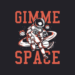 t shirt design gimme space with astronaut playing basketball vintage illustration
