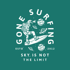 t shirt design gone surfing sky is not the limit with astronaut surfing vintage illustration © Galih