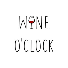 Wine o'clock. Handwritten lettering. Banner, poster, greeting card, t-shirt print template. Isolated on white.