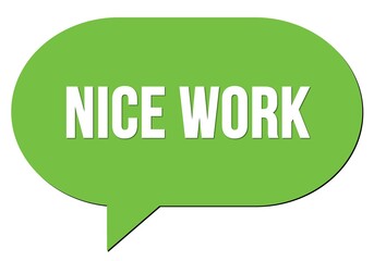 NICE WORK text written in a green speech bubble