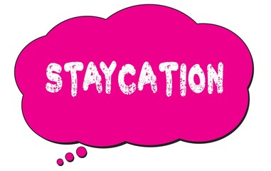 STAYCATION text written on a pink thought bubble.