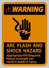 Warning Sign Arc Flash And Shock Hazard Appropriate PPE Required