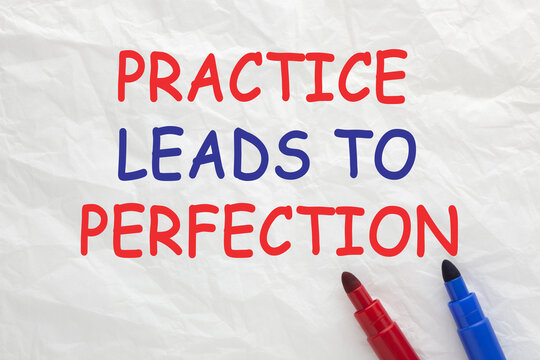 Practice Leads To Perfection