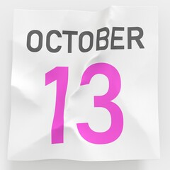 October 13 date on crumpled paper page of a calendar, 3d rendering