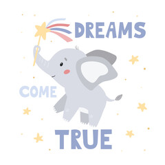 Cute cartoon kawaii elephant with magic wand. Poster for nursery. Greeting card with lettering - Dreams come true. Flat style vector illustration.