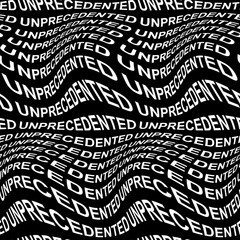 UNPRECEDENTED word warped, distorted, repeated, and arranged into seamless pattern background. High quality illustration. Modern wavy text composition for background or surface print. Typography.