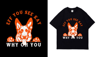 Eff You kay Why Oh You typography dog vector t-shirt design Template