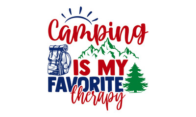 Fototapeta na wymiar Camping is my favorite therapy- Camping t shirts design, Hand drawn lettering phrase, Calligraphy t shirt design, Isolated on white background, svg Files for Cutting Cricut and Silhouette, EPS 10
