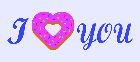 Donut heart. I love you. For you with love. Inscription. Postcard, valentine. Valentine's Day.
