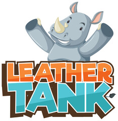 Rhinoceros cartoon character with Leather Tank font banner isolated