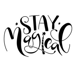 Stay Magical, lettering with doodle magic wand. Black vector illustration isolated on white background