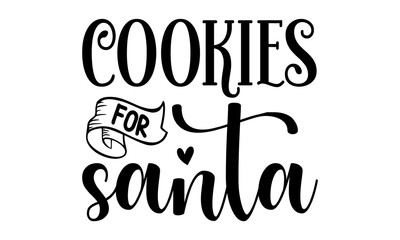 Cookies for Santa, Hand drawn vector illustration,  Winter holidays related typographic quote, Vector vintage illustration, vector lettering at green