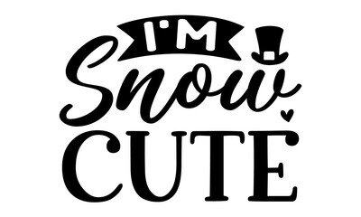 I'm snow cute, Hand drawn vector illustration,  Winter holidays related typographic quote, Vector vintage illustration, vector lettering at green