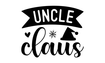 Uncle Claus, Text calligraphy inscription card design,  Winter holidays related typographic quote, Vector vintage illustration, vector lettering at green Christmas tree