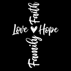 love family faith hope on black background inspirational quotes,lettering design