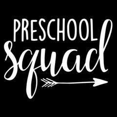 preschool squad on black background inspirational quotes,lettering design