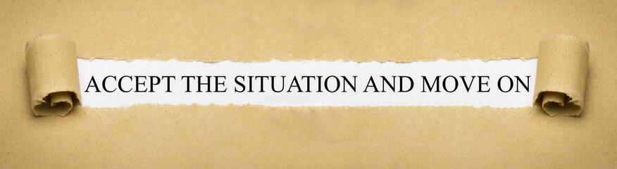 accept the situation and move on