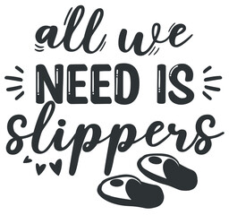 All we need is slippers. Quotes for print