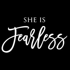 she is fearless on black background inspirational quotes,lettering design