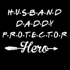 husband daddy protector hero on black background inspirational quotes,lettering design
