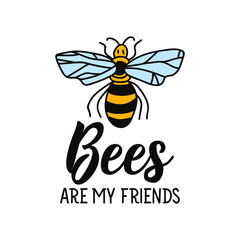Bees are my friends. Lettering. Doodle vector illustration. Isolate on a white background. Goblincore style