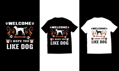 Welcome I hope you like dog, Dog typography t shirt design vector