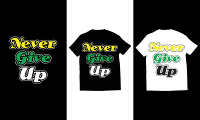 Never give up typography t shirt design vector