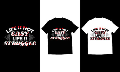 Life is not easy life is struggle typography t-shirt design vector.