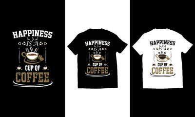 Happiness is a cup of coffee t-shirt. vector illustration.