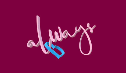 A heart inserted in always. Banner to congratulate or COMMUNICATE LOVE, AFFECTION and PASSION. Cross effect on design elements. Symbol of feeling. Relationship. Dark purple fund.