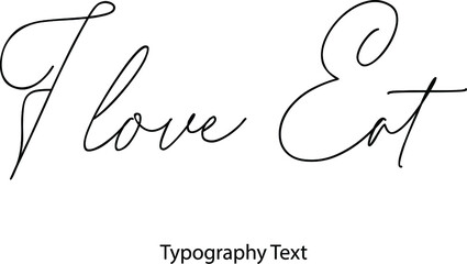  I love Eat Vector Script and Cursive Handwritten Typography 
For Designs Brochures Banner Flyers and T-Shirts.