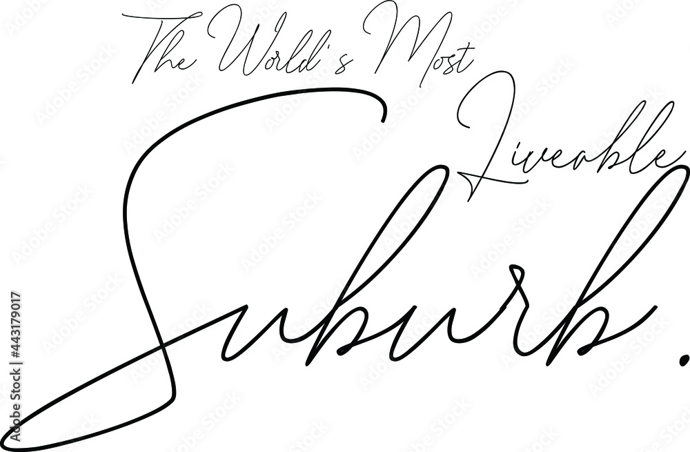 Poster the world's most liveable suburb cursive thin calligraphy text phrase