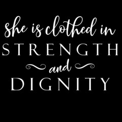 she is clothed in strength and dignity on black background inspirational quotes,lettering design