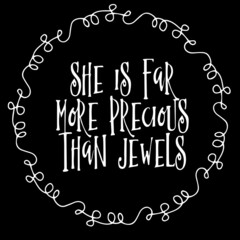 Fototapeta na wymiar she is far more precious than jewels on black background inspirational quotes,lettering design