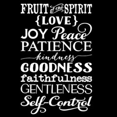 fruit of the spirit love joy peace patience kindness faithfulness gentleness self control on black background inspirational quotes,lettering design