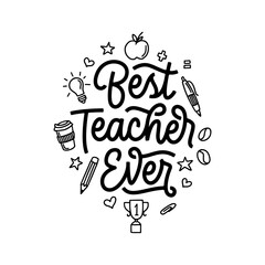 Best teacher ever hand drawn calligraphy quote. School related typography for prints, posters, t-shirt and mug designs, stickers. Teacher gift lettering. Vector vintage illustration.