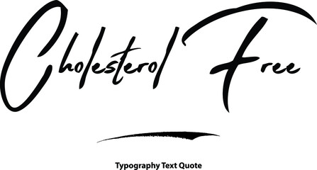 Hand Written Brush Typography Text Phrase Cholesterol Free.