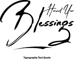 Harvest Your Blessings Hand Written Brush Typography Text Phrase