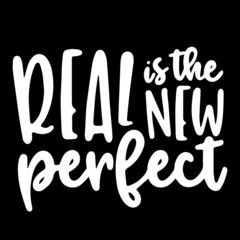 real is the new perfect on black background inspirational quotes,lettering design