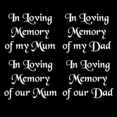 Fototapeta na wymiar in loving memory of my mum in loving memory of my dad on black background inspirational quotes,lettering design
