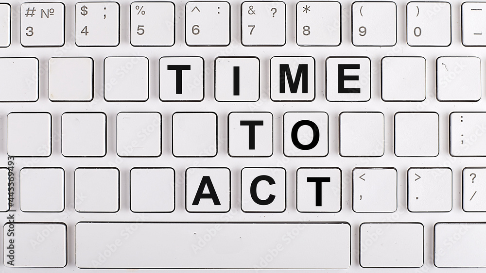 Poster time to act text on background keyboard. business concept