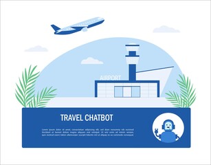 The vector illustration of chatbot. Travel and tourism concept. Cute chatbot offers assistance with travel arrangements. The background with the airport and the plane.