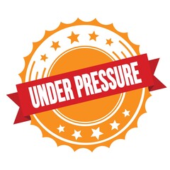 UNDER PRESSURE text on red orange ribbon stamp.