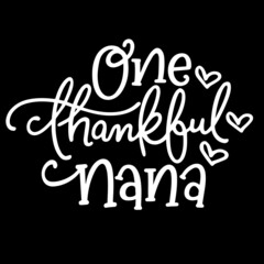one thankful nana on black background inspirational quotes,lettering design