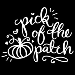 pick of the patch on black background inspirational quotes,lettering design