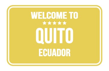 WELCOME TO QUITO - ECUADOR, words written on yellow street sign stamp