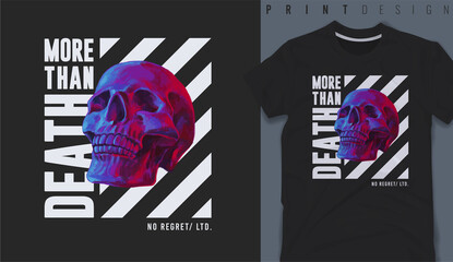 Graphic t-shirt design, more than death slogan with skull  ,vector illustration for t-shirt.