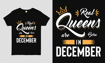 Real Queens are born in December  saying Typography cool t-shirt design. Birthday gift tee shirt.