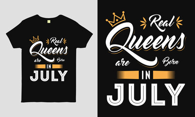 Real Queens are born in July saying Typography cool t-shirt design. Birthday gift tee shirt.