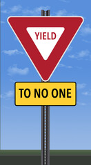 A traffic sign says: Yeild to no one. This is a 3-d illustration.